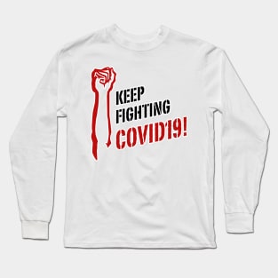 Keep fighting COVID19 Long Sleeve T-Shirt
